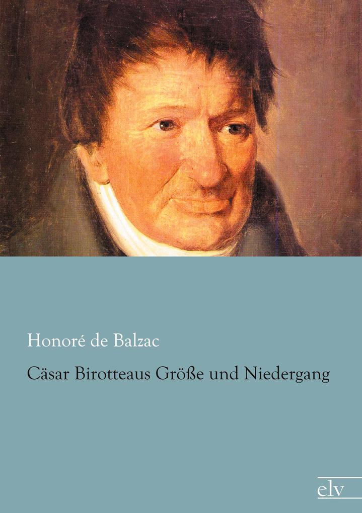 Cäsar Birotteaus Größe und Niedergang