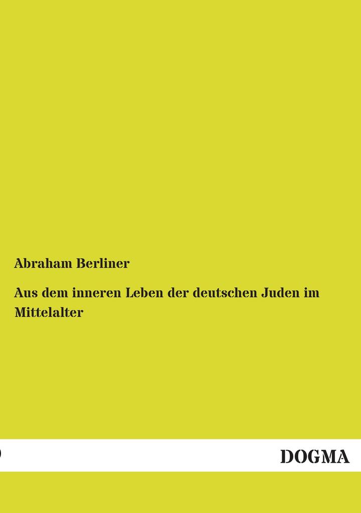 Aus dem inneren Leben der deutschen Juden im Mittelalter