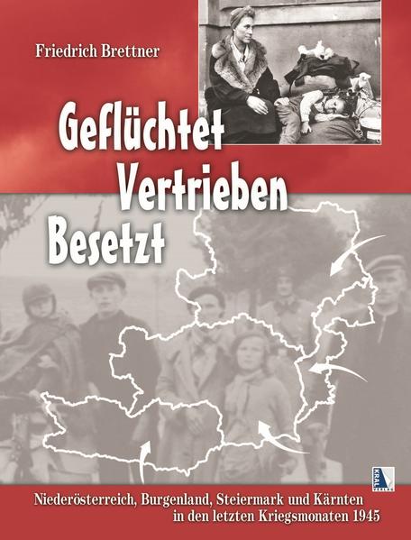 Geflüchtet - Vertrieben - Besetzt - Friedrich Brettner