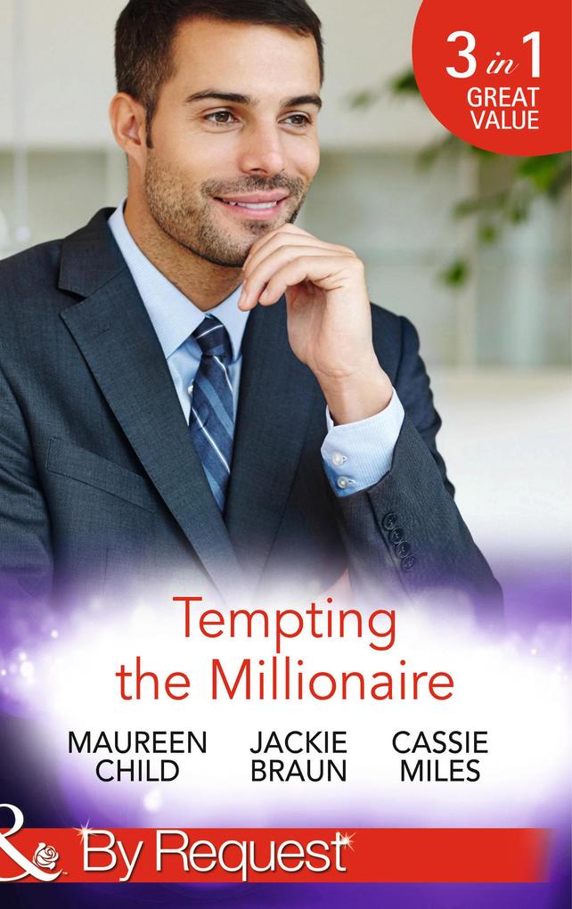 Tempting The Millionaire: An Officer and a Millionaire (Man of the Month) / Marrying the Manhattan Millionaire (9 to 5) / Mysterious Millionaire (Mills & Boon By Request)