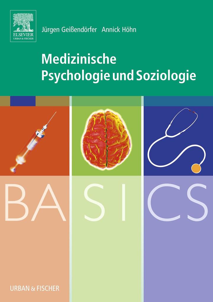 BASICS Medizinische Psychologie und Soziologie - Jürgen Geißendörfer/ Annick Höhn