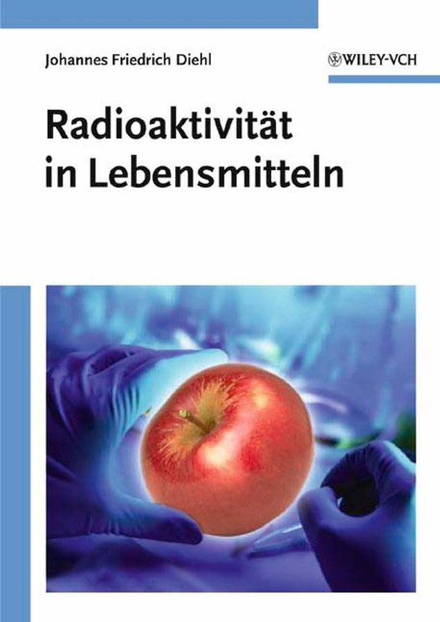 Radioaktivität in Lebensmitteln - Johannes Friedrich Diehl