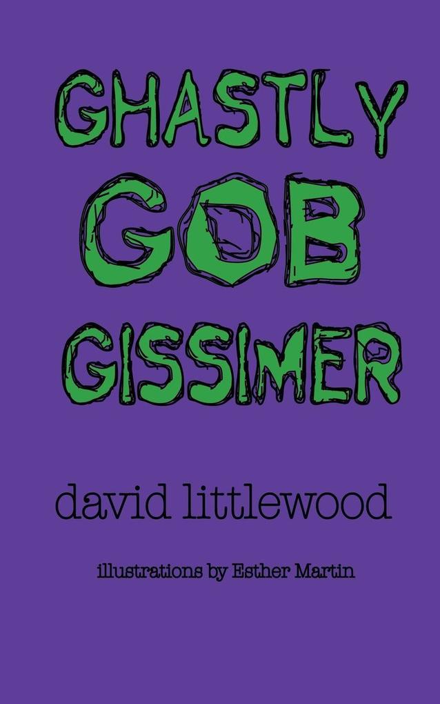 Ghastly Gob Gissimer
