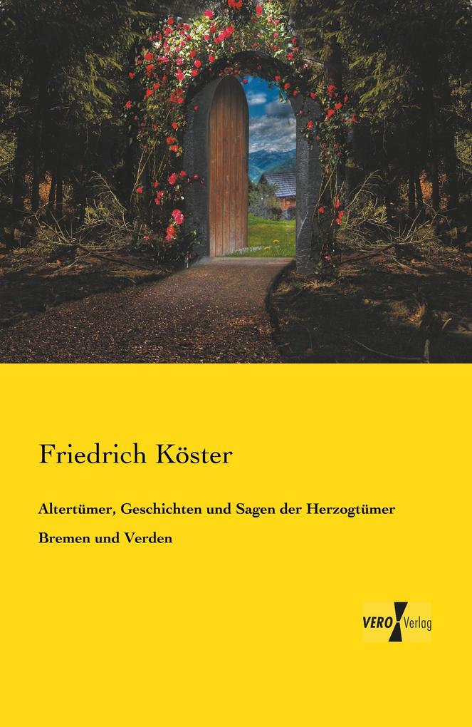 Altertümer Geschichten und Sagen der Herzogtümer Bremen und Verden