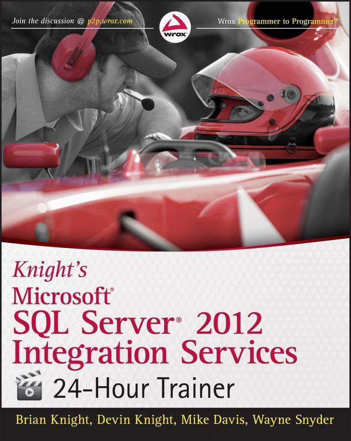 Knight‘s Microsoft SQL Server 2012 Integration Services 24-Hour Trainer