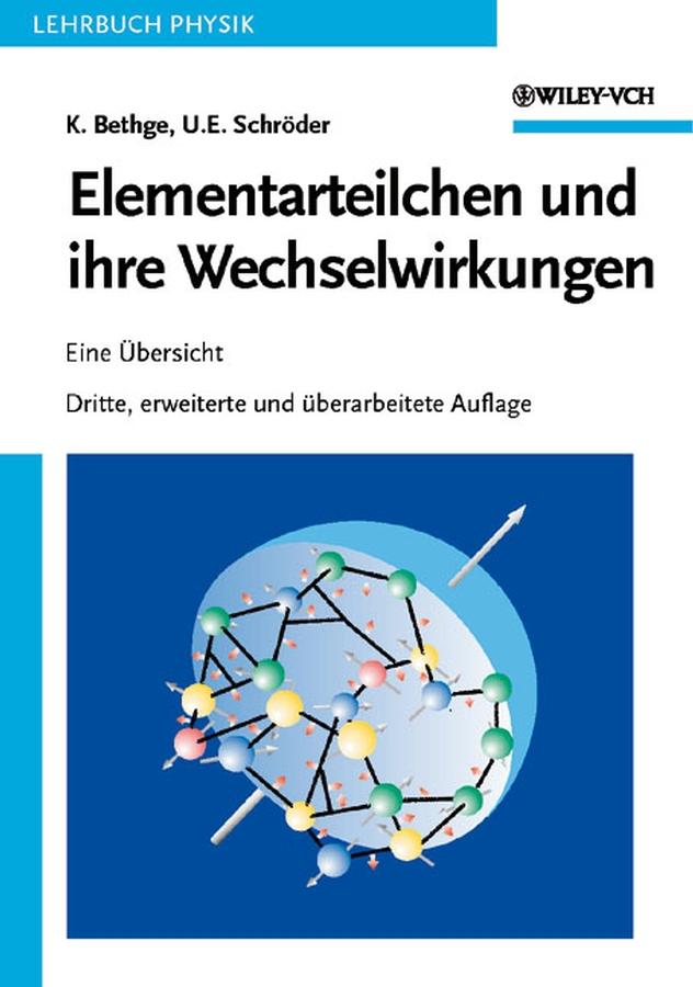 Elementarteilchen und ihre Wechselwirkungen - Klaus Bethge/ Ulrich E. Schröder