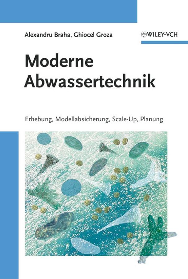 Moderne Abwassertechnik - Alexandru Braha/ Ghiocel Groza