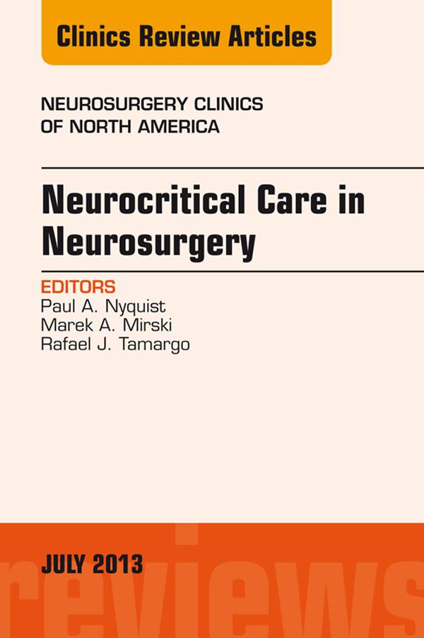 Neurocritical Care in Neurosurgery An Issue of Neurosurgery Clinics