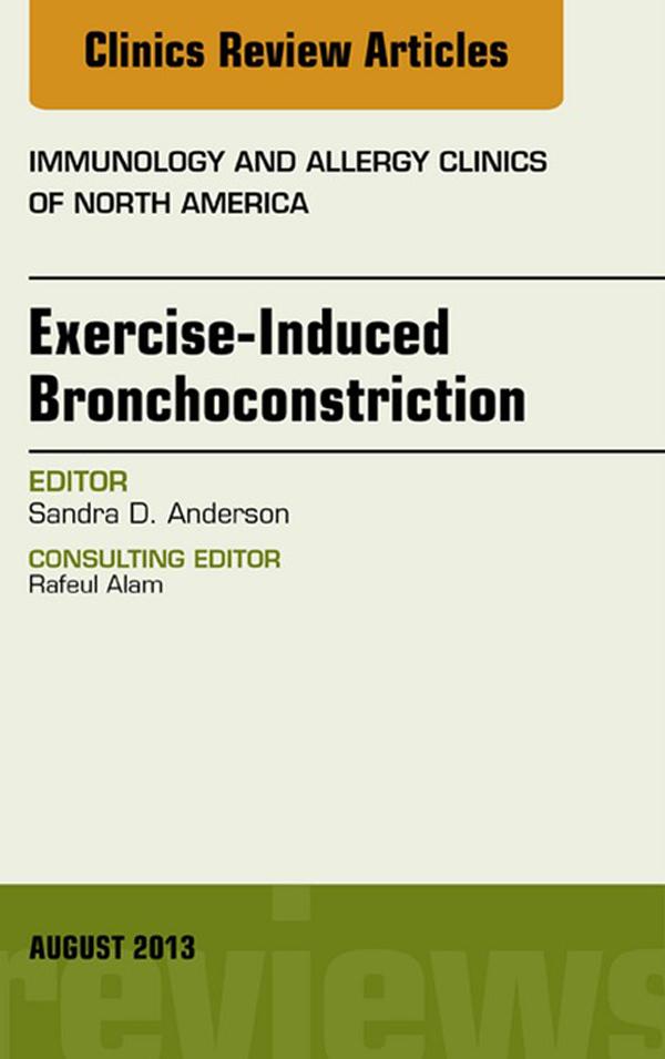 Exercise-Induced Bronchoconstriction An Issue of Immunology and Allergy Clinics