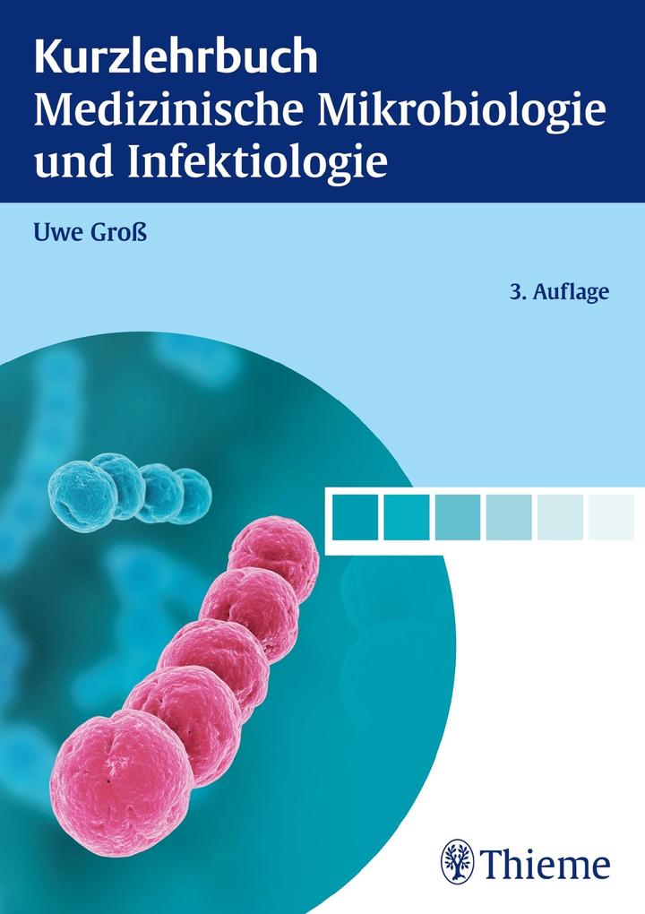 Kurzlehrbuch Medizinische Mikrobiologie und Infektiologie - Uwe Groß
