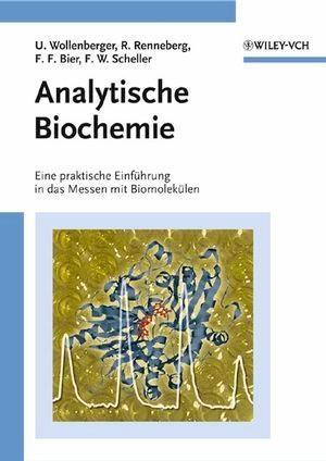 Analytische Biochemie - Ulla Wollenberger/ Reinhard Renneberg/ Frank F. Bier/ Frieder W. Scheller