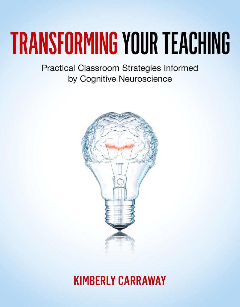 Transforming Your Teaching: Practical Classroom Strategies Informed by Cognitive Neuroscience