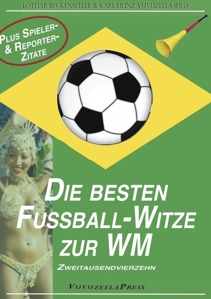 WM 2014: Die besten Fußball-Witze & die verrücktesten Spieler- und Reportersprüche
