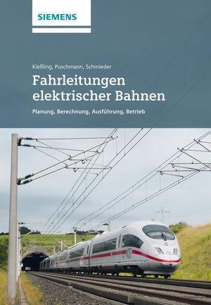 Fahrleitungen elektrischer Bahnen - Friedrich Kiessling/ Rainer Puschmann/ Axel Schmieder
