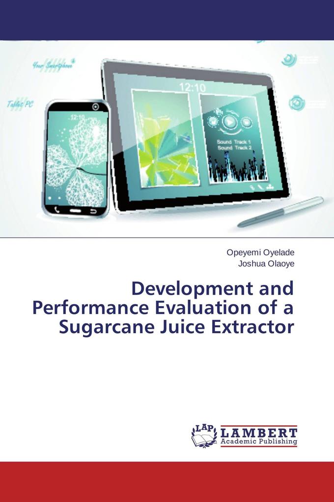 Development and Performance Evaluation of a Sugarcane Juice Extractor