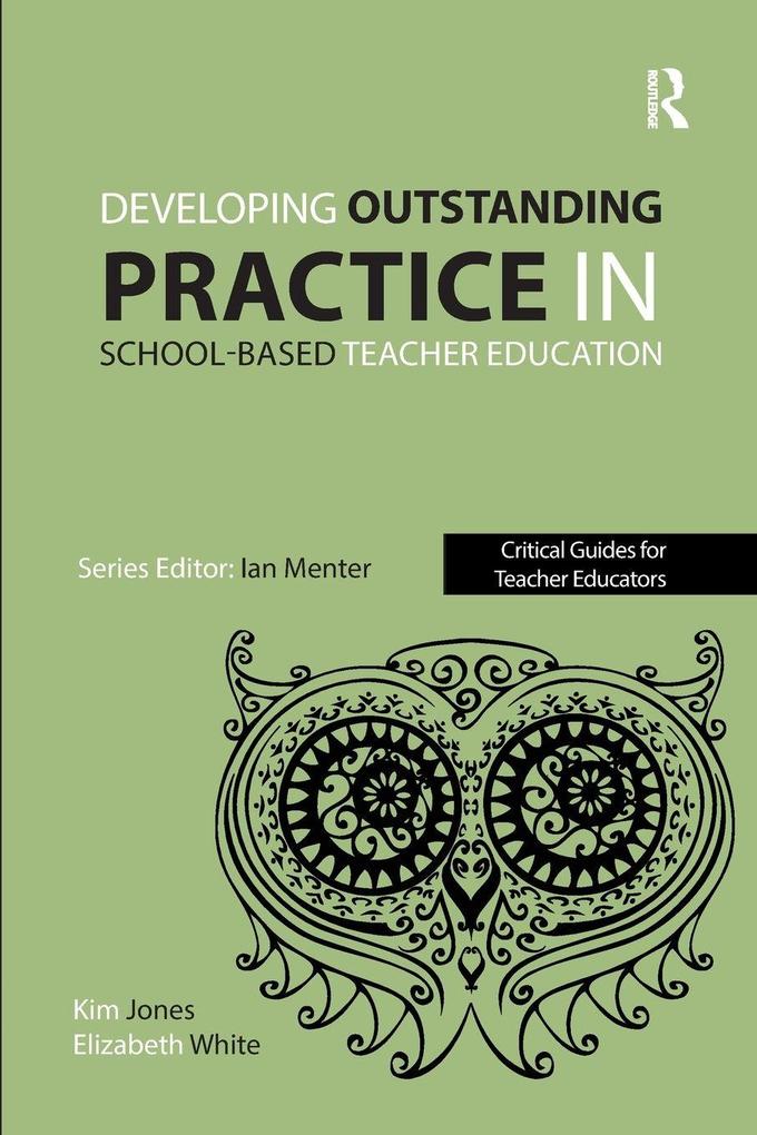 Developing outstanding practice in school-based teacher education