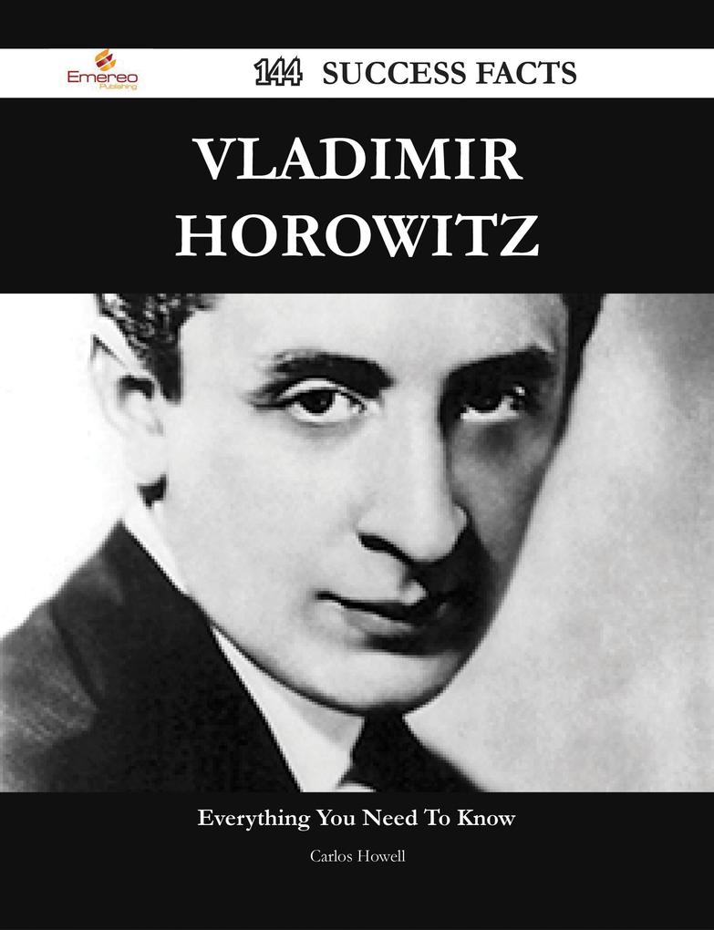 Vladimir Horowitz 144 Success Facts - Everything you need to know about Vladimir Horowitz
