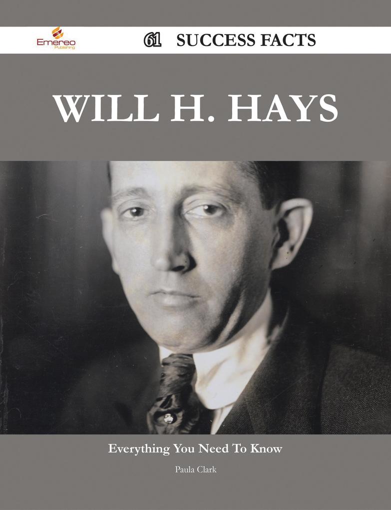 Will H. Hays 61 Success Facts - Everything you need to know about Will H. Hays