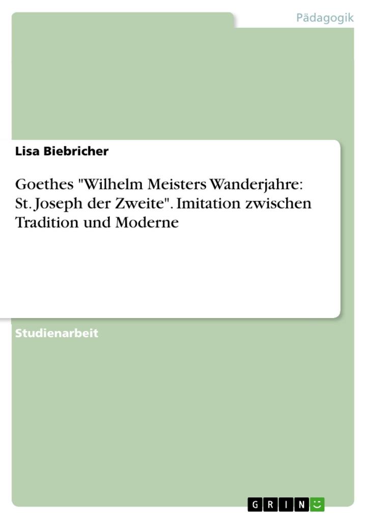 Goethes Wilhelm Meisters Wanderjahre: St. Joseph der Zweite. Imitation zwischen Tradition und Moderne