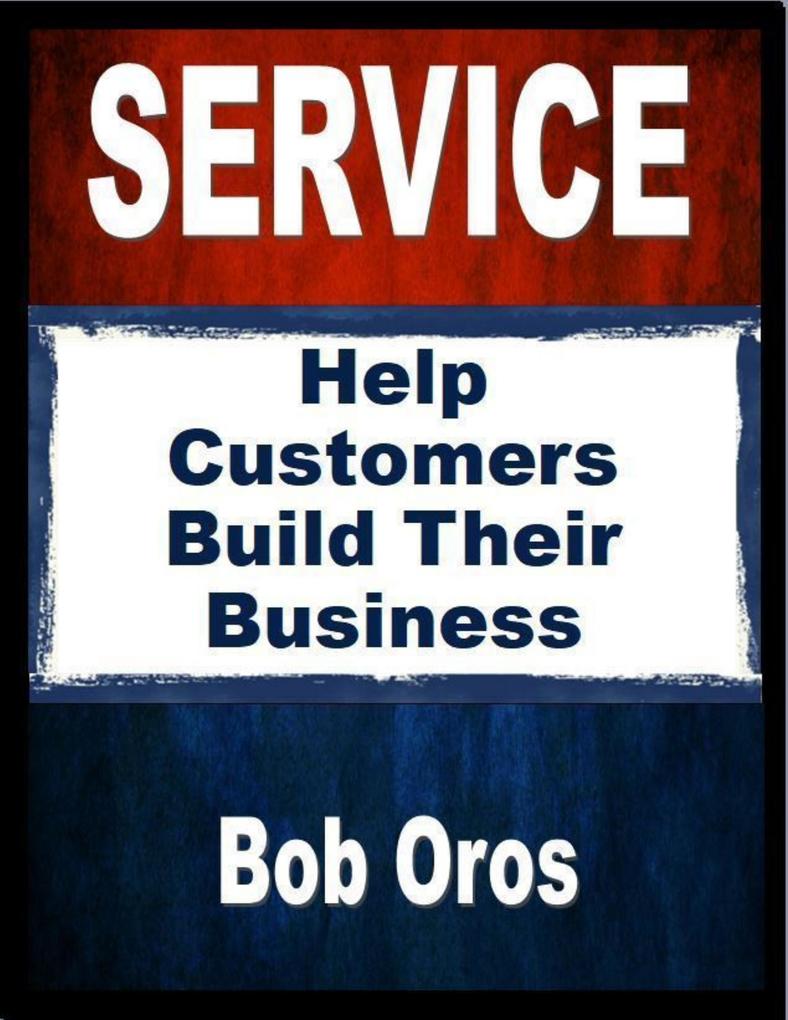 Service: Help Customers Build Their Business