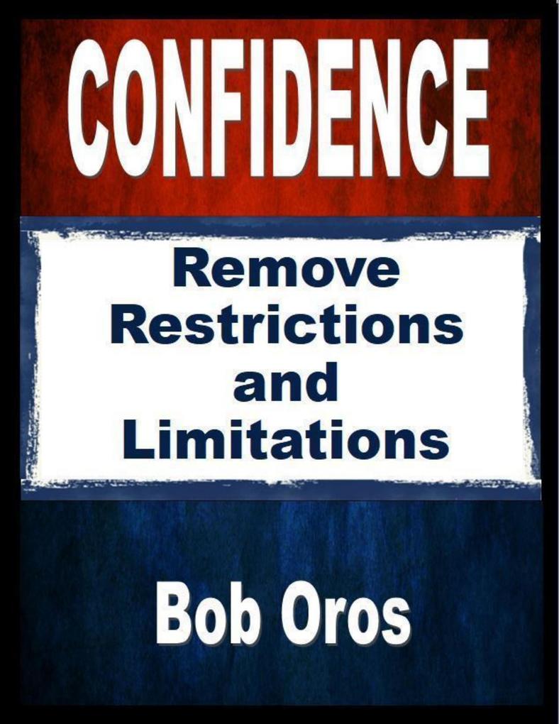 Confidence: Remove Restrictions and Limitations