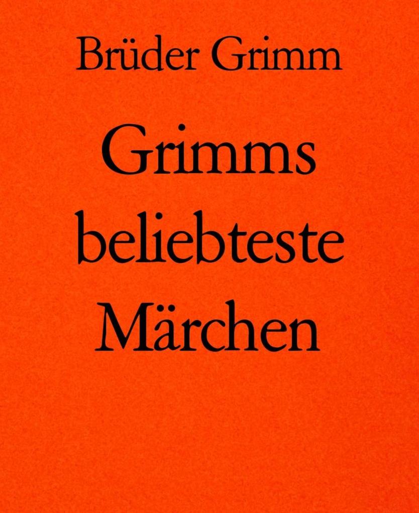 Grimms beliebteste Märchen