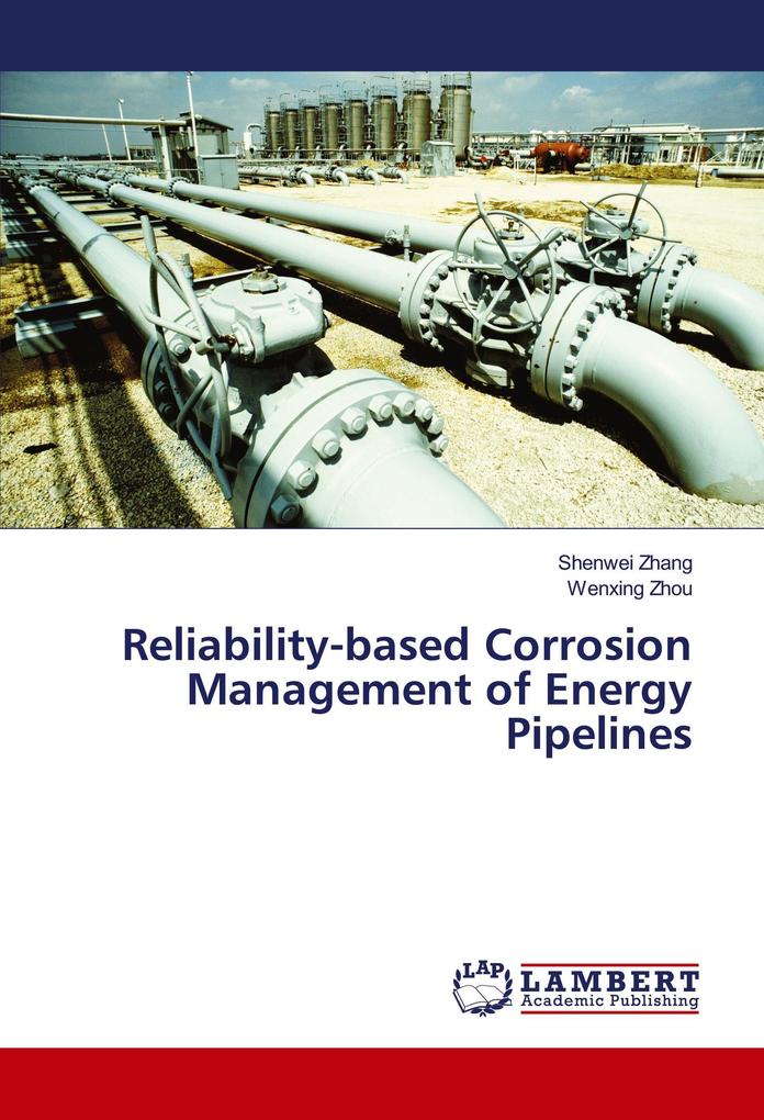 Reliability-based Corrosion Management of Energy Pipelines