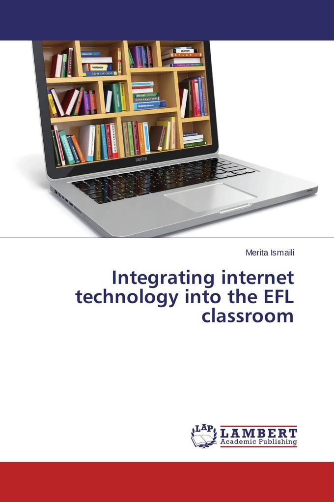 Integrating internet technology into the EFL classroom