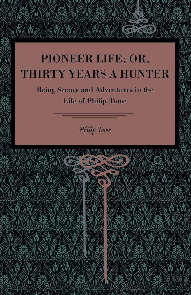 Pioneer Life; or Thirty Years a Hunter