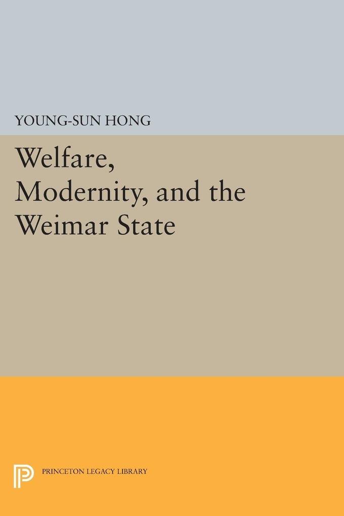 Welfare Modernity and the Weimar State