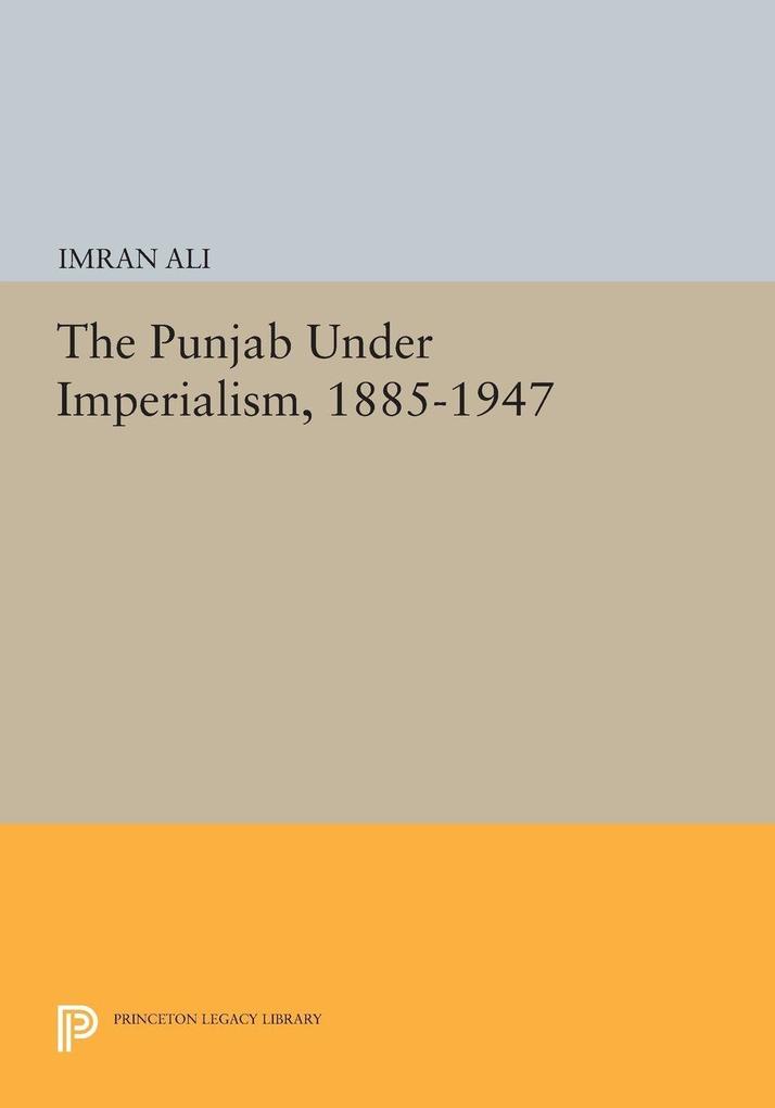 The Punjab Under Imperialism 1885-1947
