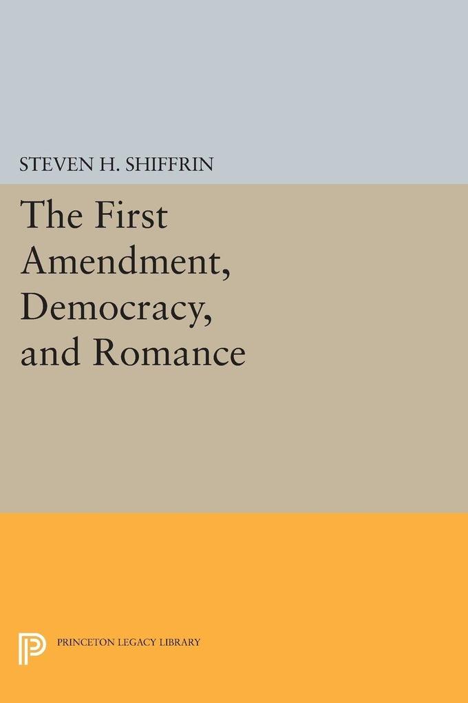 The First Amendment Democracy and Romance