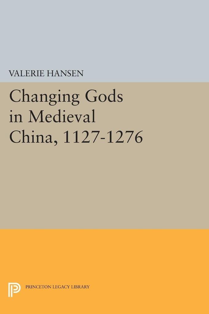 Changing Gods in Medieval China 1127-1276