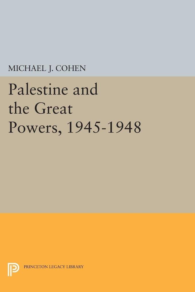Palestine and the Great Powers 1945-1948