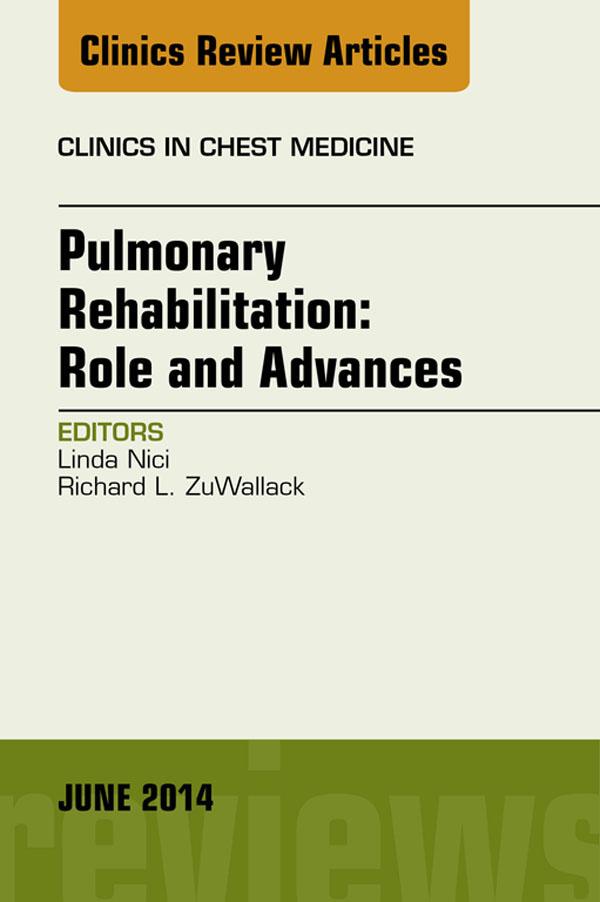 Pulmonary Rehabilitation: Role and Advances An Issue of Clinics in Chest Medicine