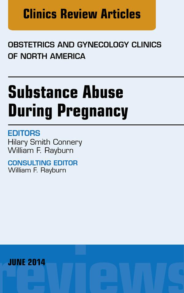 Substance Abuse During Pregnancy An Issue of Obstetrics and Gynecology Clinics