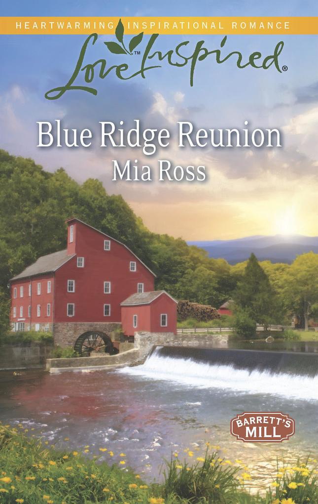 Blue Ridge Reunion (Mills & Boon Love Inspired) (Barrett‘s Mill Book 1)