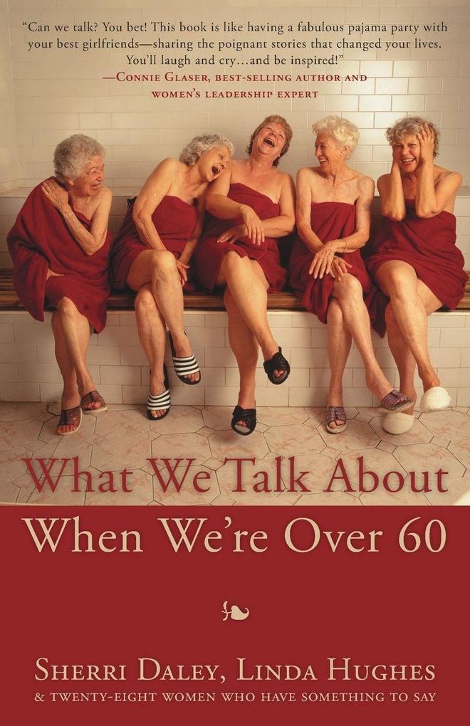 Linda Hughes What We Talk About When We're Over 60
