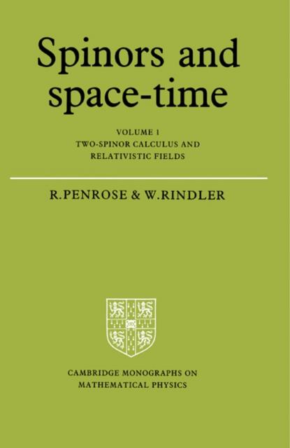 Spinors and Space-Time: Volume 1 Two-Spinor Calculus and Relativistic Fields