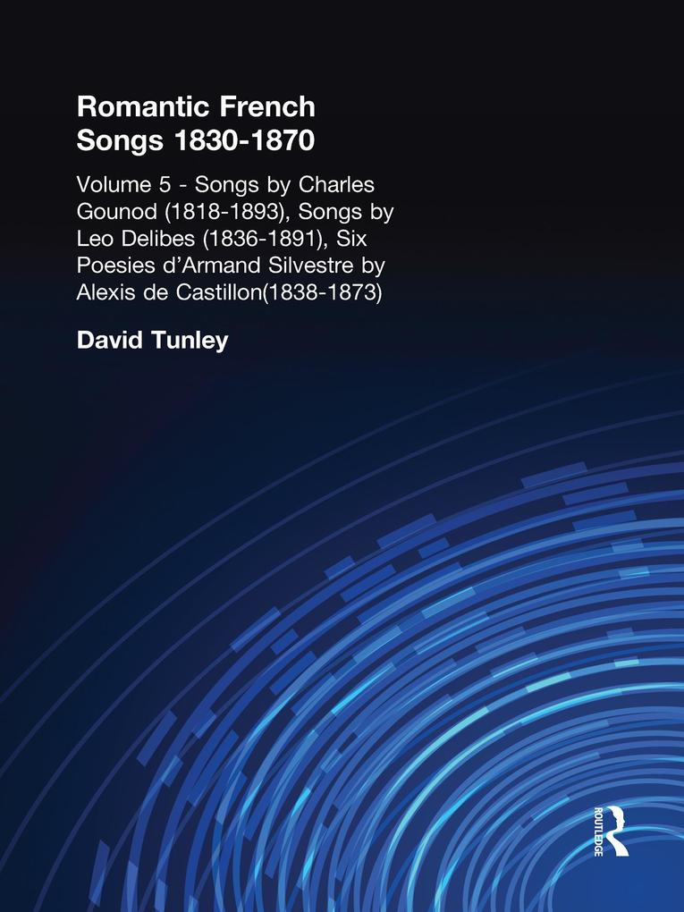 Songs by Charles Gounod (1818-1893) Songs by Lo Delibes (1836-1891) Six Posies d'Armand Silvestre by Alexis de Castillon (1838-1873)