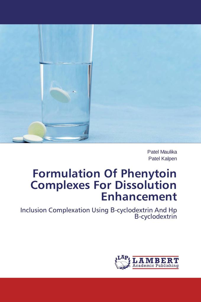 Formulation Of Phenytoin Complexes For Dissolution Enhancement
