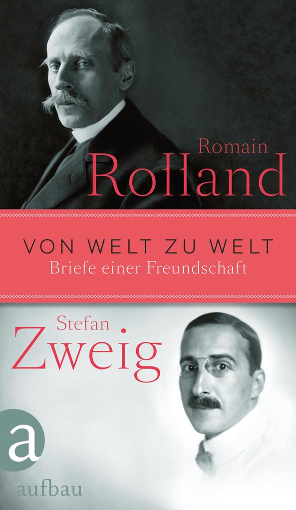 Von Welt zu Welt - Romain Rolland/ Stefan Zweig