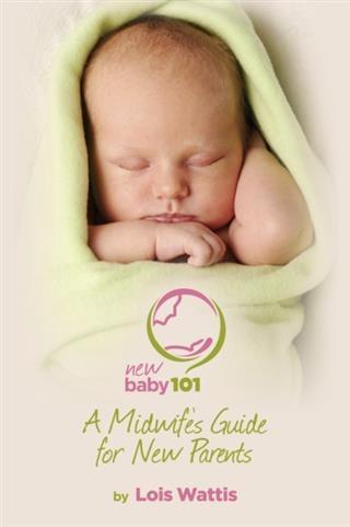 New Baby 101 - A Midwife‘s Guide for New Parents