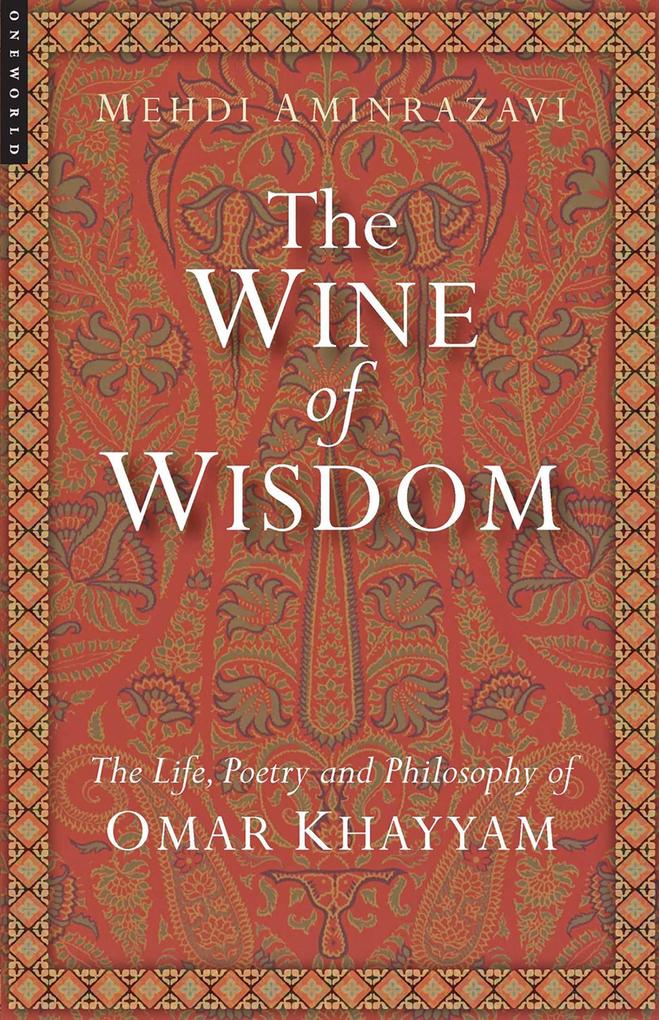 The Wine of Wisdom - Mehdi Aminrazavi