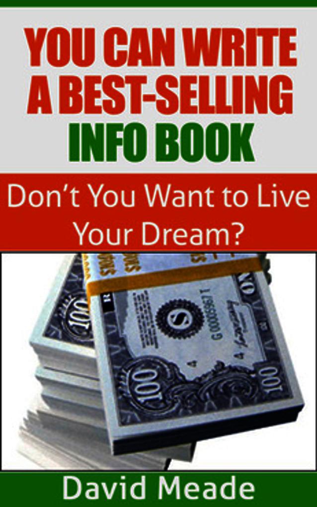 You Can Write a Best-Selling Info Book! - David Meade
