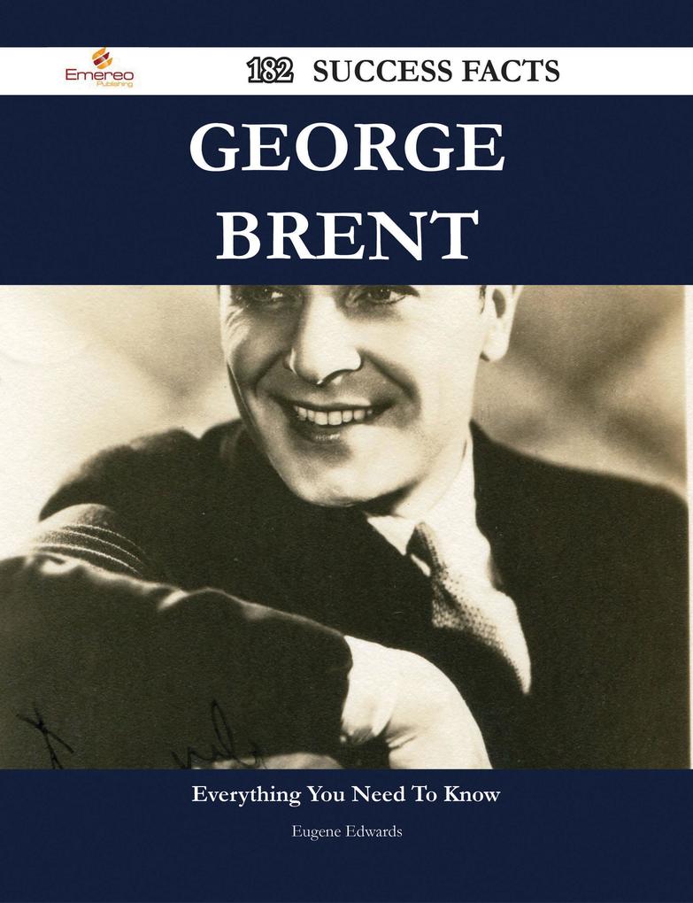 George Brent 182 Success Facts - Everything you need to know about George Brent