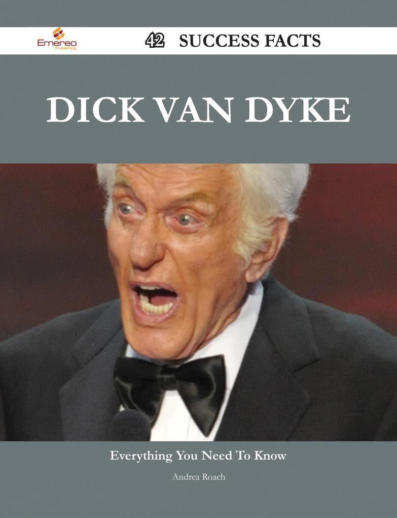 Dick Van Dyke 42 Success Facts - Everything you need to know about Dick Van Dyke