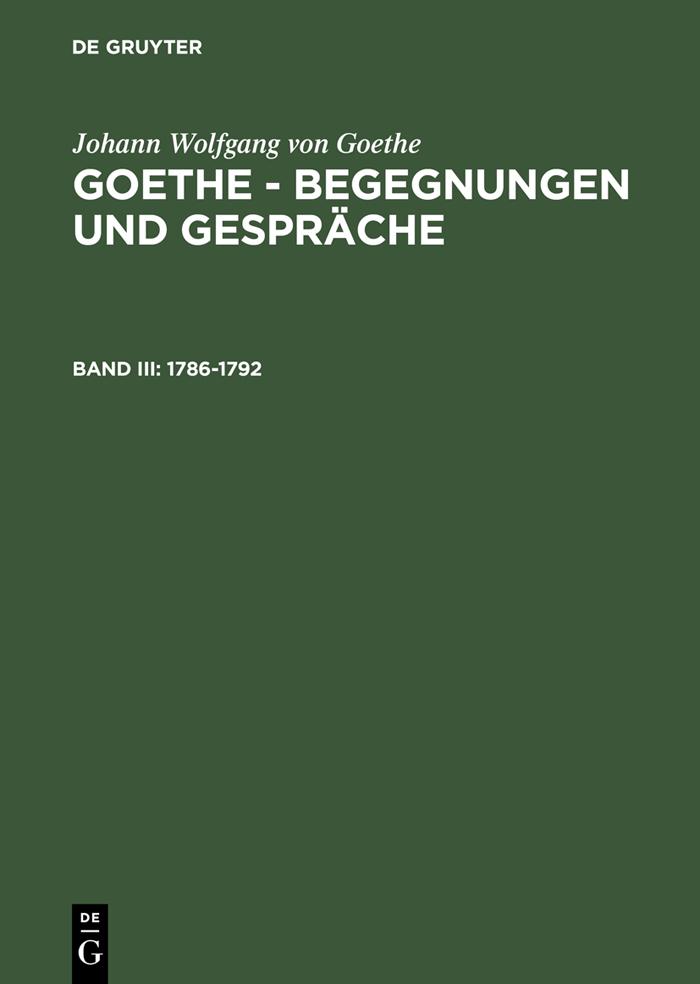 Goethe - Begegnungen und Gespräche 1786-1792 Bd. III