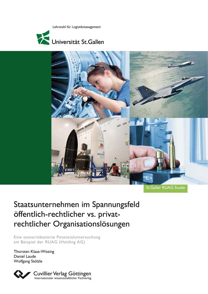 Staatsunternehmen im Spannungsfeld öffentlich-rechtlicher vs. privat- rechtlicher Organisationslösungen. Eine szenariobasierte Potenzialuntersuchung am Beispiel der RUAG (Holding AG)