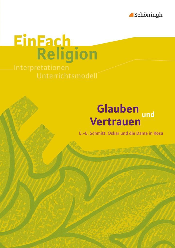 Glauben und Vertrauen: E.-E. Schmitt: Oskar und die Dame in Rosa - Jahrgangsstufen 9 - 11